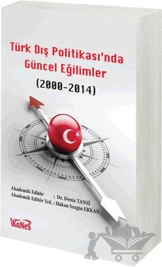 Türk Dış Politikas’ında Güncel Eğilimler (2000-2014) – Deniz Tansi – Kanes Yayınları kitap kapağı