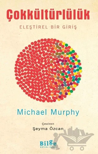 Çokkültürlülük - Eleştirel Bir Giriş – Michael Murphy – Bilge Kültür Sanat kitap kapağı