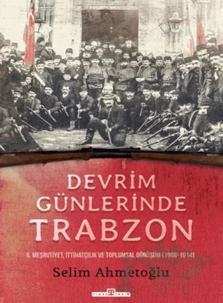 Devrim Günlerinde Trabzon – Selim Ahmetoğlu – Timaş Tarih kitap kapağı