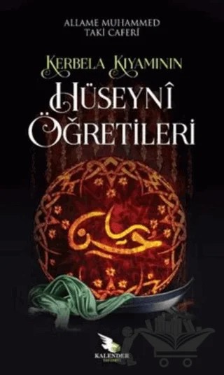 Kerbela Kıyamının Hüseyni Öğretileri – Allame Muhammed Taki Caferi – Kalender Yayınevi kitap kapağı