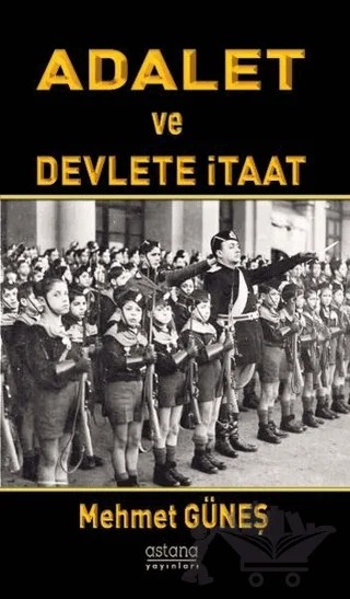 Adalet ve Devlete İtaat – Mehmet Güneş – Astana Yayınları kitap kapağı