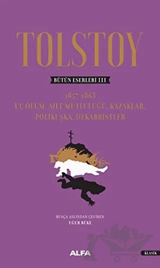 Tolstoy - Bütün Eserleri 3 – Lev Nikolayeviç Tolstoy – Alfa Yayınları kitap kapağı