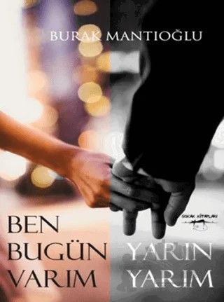 Ben Bugün Varım Yarın Yarım – Burak Mantıoğlu – Sokak Kitapları Yayınları kitap kapağı