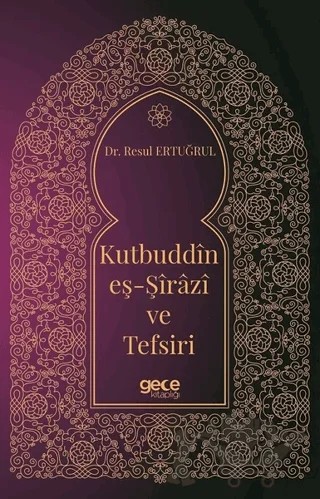 Kutbuddin Eş-Şirazi ve Tefsiri – Resul Ertuğrul – Gece Kitaplığı kitap kapağı