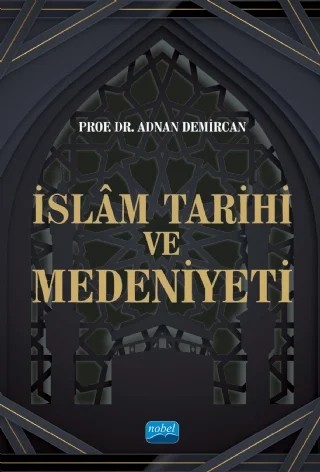 İslam Tarihi ve Medeniyeti – Adnan Demircan – Nobel Akademik Yayıncılık kitap kapağı