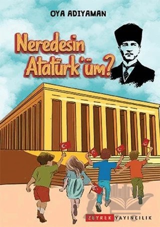 Neredesin Atatürk'üm? – Oya Adıyaman – Zeyrek Yayıncılık kitap kapağı