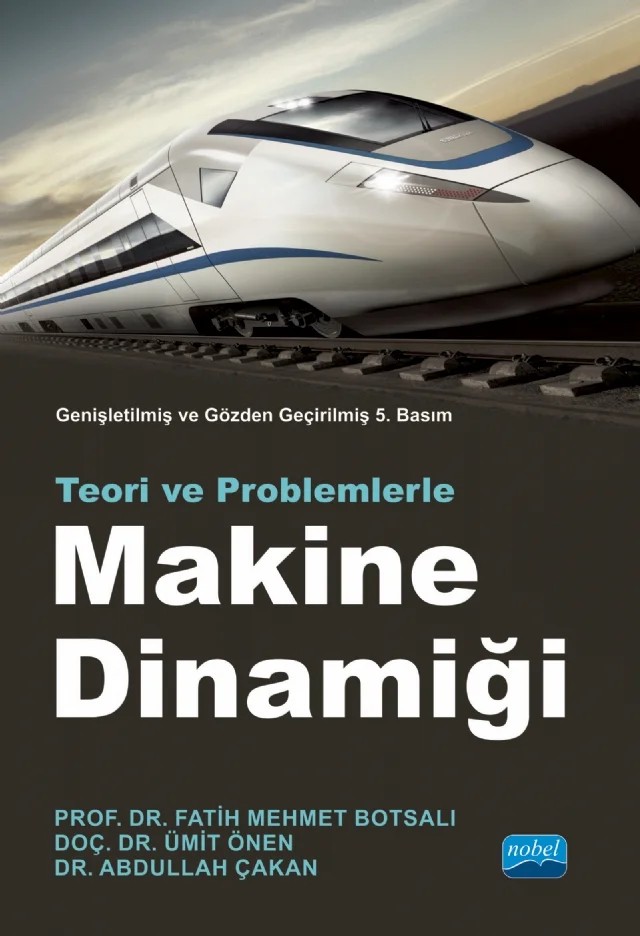 MAKİNE DİNAMİĞİ - Teori ve Problemlerle – Fatih Mehmet Botsalı, Ümit Önen, Abdullah Çakan – Nobel Akademik Yayıncılık kitap kapağı