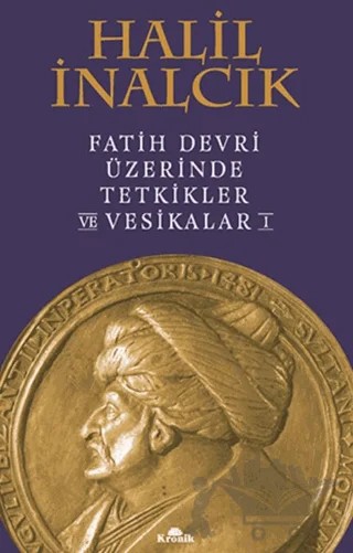 Fatih Devri Üzerinde Tetkikler ve Vesikalar 1 – Halil İnalcık – Kronik Kitap kitap kapağı