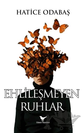 Ehlileşmeyen Ruhlar – Hatice Odabaş – Günce Yayınları kitap kapağı