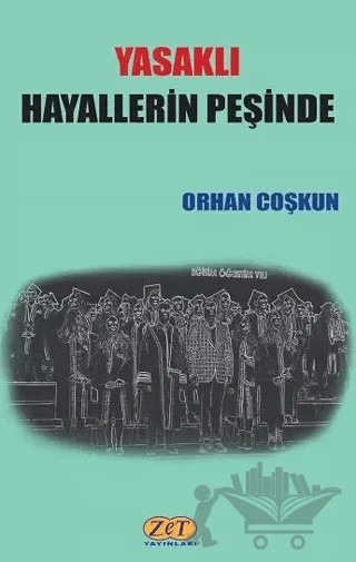 Yasaklı Hayallerin Peşinde – Orhan Coşkun – Zet Yayınları kitap kapağı