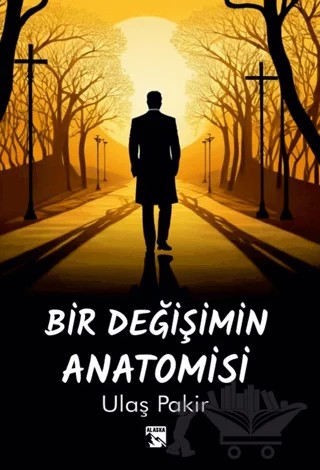Bir Değişimin Anatomisi – Ulaş Pakir – Alaska Yayınevi kitap kapağı