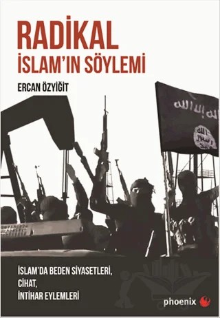 Radikal İslam'ın Söylemi – Ercan Özyiğit – Phoenix Yayınevi kitap kapağı