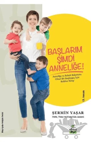 Başlarım Şimdi Anneliğe – Şermin Yaşar – ELMA Yayınevi kitap kapağı