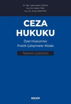 Ceza Hukuku Özel Hükümler Pratik Çalışmalar Kitabı – Hasan Çataklı, Gökçe Tunç, Kıvanç Şentürk – Seçkin Yayıncılık kitap kapağı