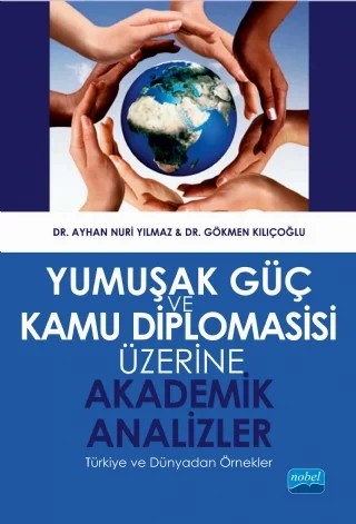 YUMUŞAK GÜÇ VE KAMU DİPLOMASİSİ Üzerine Akademik Analizler – Ayhan Nuri Yılmaz - Gökmen Kılıçoğlu – Nobel Akademik Yayıncılık kitap kapağı