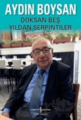 Doksan Beş Yıldan Serpintiler – Aydın Boysan – İş Bankası Kültür Yayınları kitap kapağı