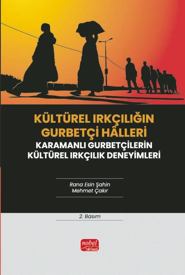 KÜLTÜREL IRKÇILIĞIN GURBETÇİ HÂLLERİ / Karamanlı Gurbetçilerin Kültürel Irkçılık Deneyimleri – Rana Esin Şahin, Mehmet Çakır – Nobel Bilimsel Eserler kitap kapağı