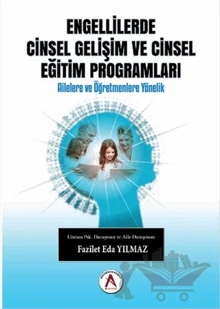 Engellilerde Cinsel Gelişim ve Cinsel Eğitim Programları – Fazilet Eda Yılmaz – Akademisyen Kitabevi kitap kapağı