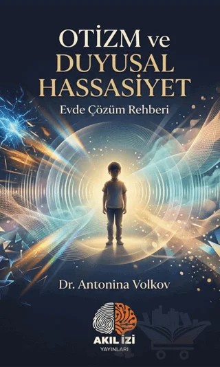 Otizm ve Duygusal Hassasiyet – Antonina Volkov – Akıl İzi Yayınları kitap kapağı
