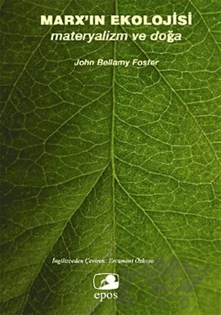 Marx’ın Ekolojisi – John Bellamy Foster – Epos Yayınları kitap kapağı