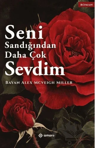 Seni Sandığından Daha Çok Sevdim – Alex Mcveigh Miller – Amore Yayınevi kitap kapağı