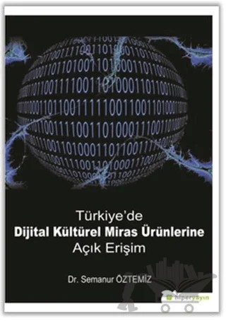 Türkiye'de Dijital Kültürel Miras Ürünlerine Açık Erişim – Semanur Öztemiz – Hiperlink Yayınları kitap kapağı