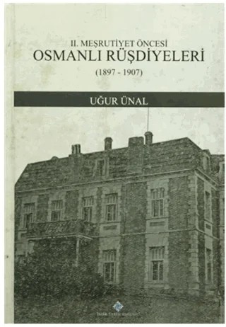 2. Meşrutiyet Öncesi Osmanlı Rüşdiyeleri (1897-1907) – Uğur Ünal – Türk Tarih Kurumu Yayınları kitap kapağı