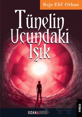 Tünelin Ucundaki ışık – Keje Elif Orhan – Ozan Yayıncılık kitap kapağı
