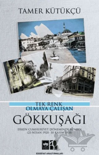 Tek Renk Olmaya Çalışan Gökkuşağı – Tamer Kütükçü – Ötüken Neşriyat kitap kapağı