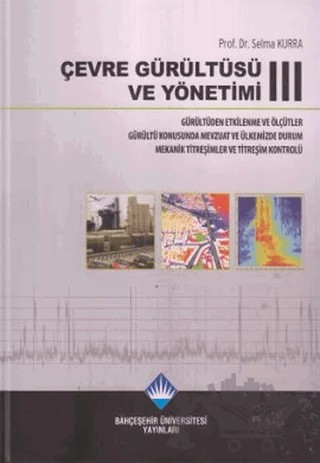Çevre Gürültüsü ve Yönetimi 3 – Selma Kura – Bahçeşehir Üniversitesi Yayınları kitap kapağı