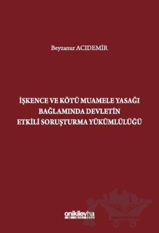 İşkence ve Kötü Muamele Yasağı Bağlamında Devletin Etkili Soruşturma Yükümlülüğü – Beyzanur Acıdemir – On İki Levha Yayınları kitap kapağı