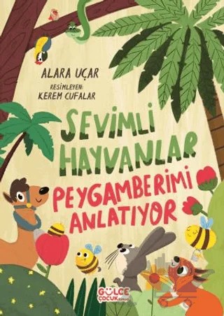 Sevimli Hayvanlar Peygamberimi Anlatıyor (Fleksi Kapak) – Alara Uçar – Timaş Gülce Çocuk kitap kapağı