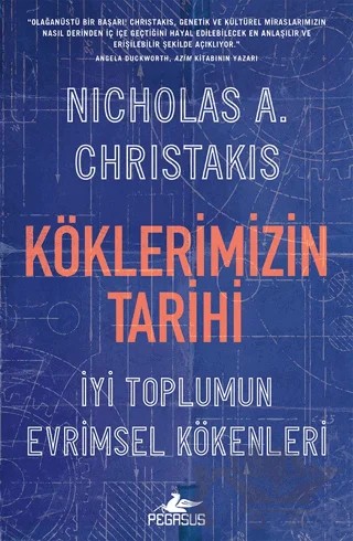 Köklerimizin Tarihi: İyi Toplumun Evrimsel Kökenleri – Nicholas A. Christakis – Pegasus Yayınları kitap kapağı