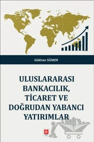 Uluslararası Bankacılık, Ticaret ve Doğrudan Yabancı Yatırımlar – Gökhan Sümer – Ekin Basım Yayın kitap kapağı