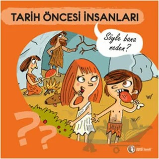Tarih Öncesi İnsanları - Söyle Bana Neden? – Anne Jonas – ODTÜ Geliştirme Vakfı Yayıncılık kitap kapağı