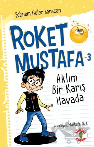 Aklım Bir Karış Havada - Roket Mustafa 3 – Şebnem Güler Karacan – Sihirli Kalem kitap kapağı