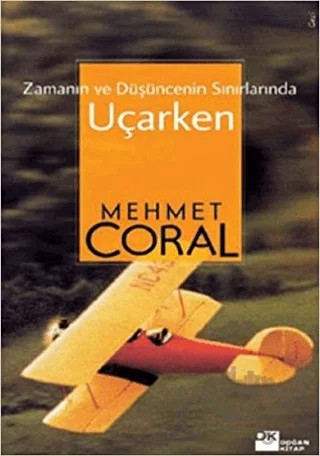 Zamanın ve Düşüncenin Sınırlarında Uçarken – Mehmet Coral – Doğan Kitap kitap kapağı