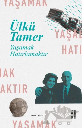 Yaşamak Hatırlamaktır – Ülkü Tamer – Ketebe Yayınları kitap kapağı