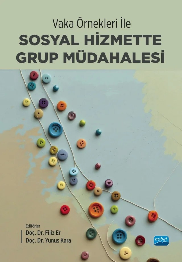 Vaka Örnekleri ile Sosyal Hizmette Grup Müdahalesi – Aybüke Yılmaz, Ayşe Sezen Serpen, Berçem Barut Bektaş, Çiğdem Canatan Özkalay, Ece Parlak Ünlü, Erdinç Kalaycı, Filiz Er, Hakan Karaağaç, Hüseyin Zahid Kara, İpen İlknur Ünlü Karataş, Merve Deniz Pak Güre, Şeyda Yıldırım, Yunus Kara – Nobel Akademik Yayıncılık kitap kapağı