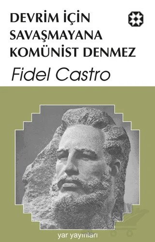 Devrim için Savaşmayana Komünist Denmez – Fidel Castro – Yar Yayınları kitap kapağı