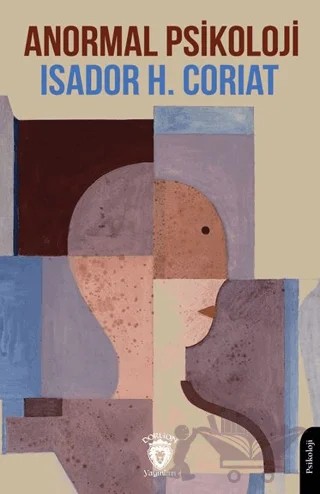 Anormal Psikoloji – Isador H. Coriat – Dorlion Yayınları kitap kapağı