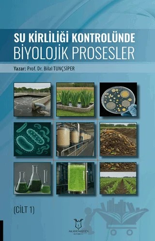 Su Kirliliği Kontrolünde Biyolojik Prosesler (Cilt 1) – Bilal Tunçsiper – Akademisyen Kitabevi kitap kapağı