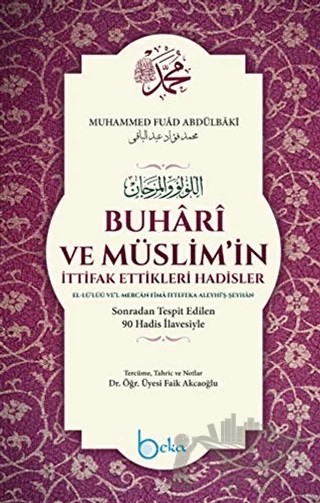 Buhari ve Müslim'in İttifak Ettikleri Hadisler – Muhammed Fuad Abdülbaki – Beka Yayınları kitap kapağı