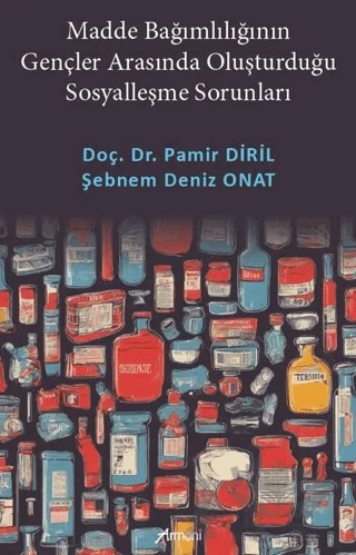 Madde Bağımlılığının Gençler Arasında Oluşturduğu Sosyalleşme Sorunları – Pamir Diril, Şebnem Deniz Onat – Armoni Yayıncılık kitap kapağı