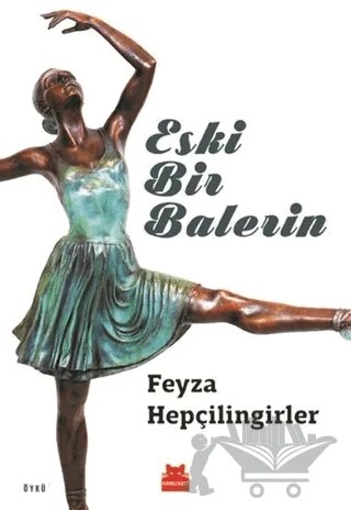 Eski Bir Balerin – Feyza Hepçilingirler – Kırmızı Kedi Yayınevi kitap kapağı