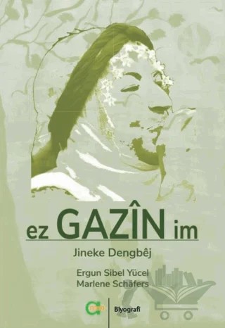 Ez Gazin im - Jineke dengbêj – Marlene Schäfers, Ergun Sibel Yücel – Aram Yayınları kitap kapağı