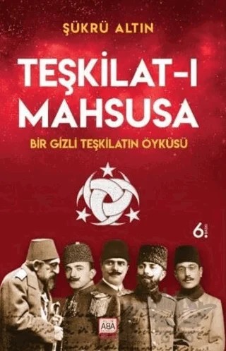 Teşkilat-ı Mahsusa - Bir Gizli Teşkilatın Öyküsü – Şükrü Altın – Altın Aba kitap kapağı