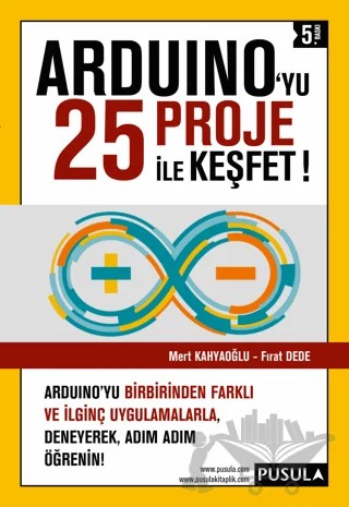 Arduino'yu 25 Proje İle Keşfet! – Fırat Dede, Mert Kahyaoğlu – Pusula Yayıncılık kitap kapağı