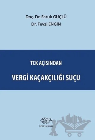 TCK Açısından Vergi Kaçakçılığı Suçu – Faruk Güçlü, Fevzi Engin – Ürün Yayınları kitap kapağı