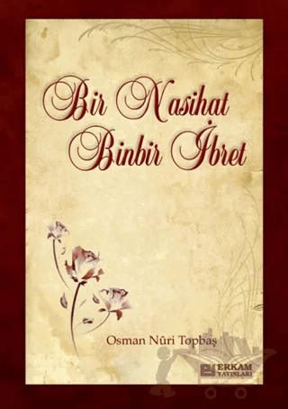 Bir Nasihat Binbir ibret – Osman Nuri Topbaş – Erkam Yayınları kitap kapağı